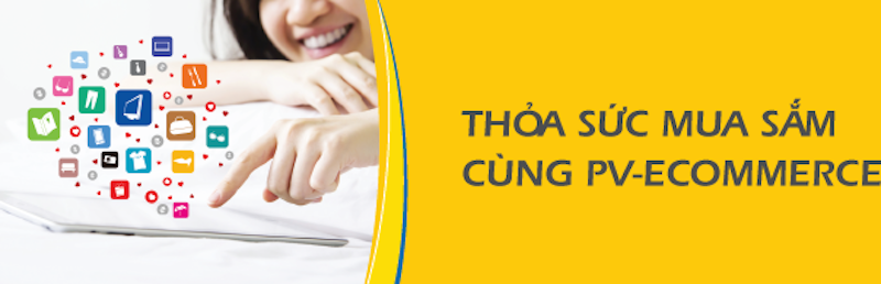 PV-eCommerce cho khách hàng lựa chọn mua sắm 'không giới hạn'