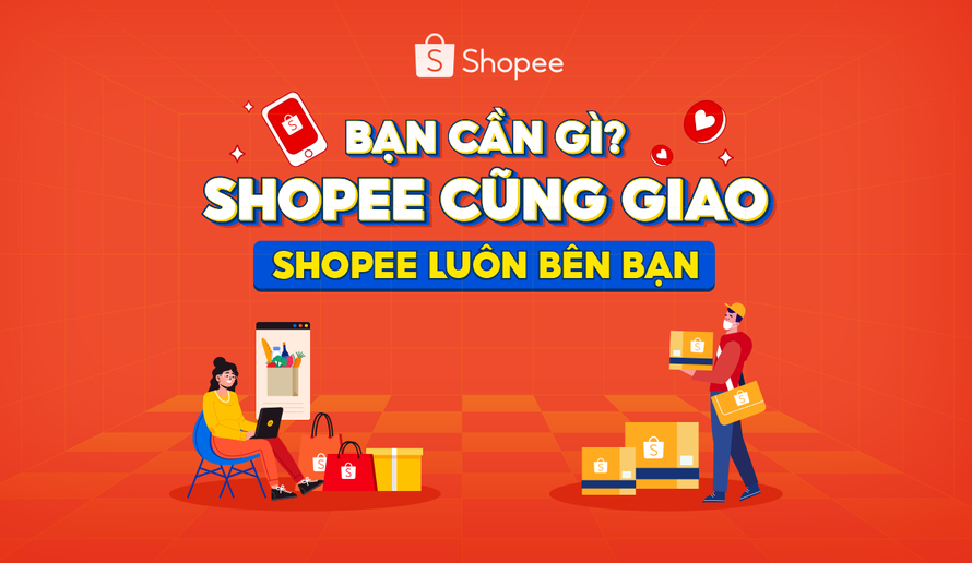 Yên tâm ở nhà với “Bạn cần gì, Shopee cũng giao”