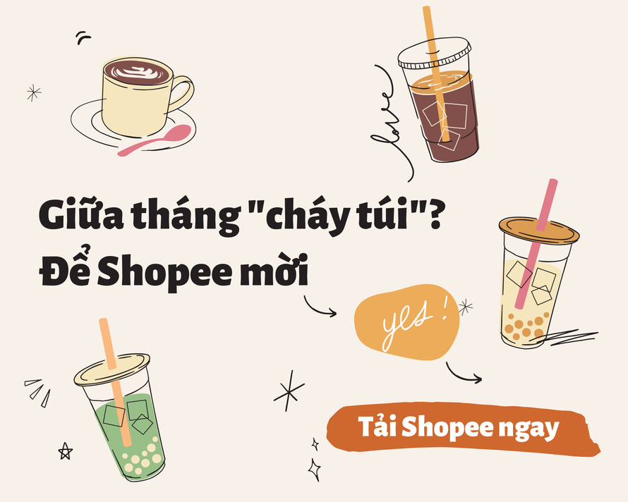 Giữa tháng “cháy túi” mà lương chưa về, để Shopee mời bạn trà sữa lấy lại tinh thần