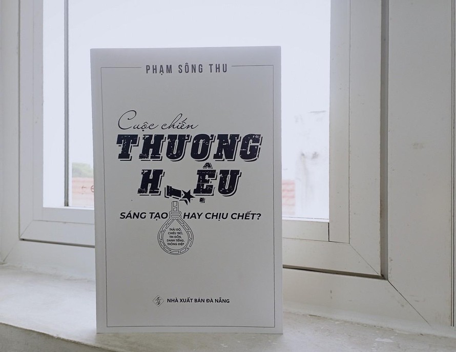 Sách “Cuộc chiến thương hiệu - Sáng tạo hay chịu chết?” vừa ra mắt vào ngày 7/5.