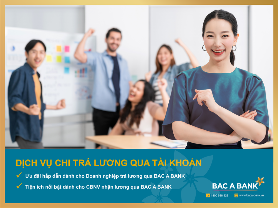 Chi lương an toàn, người lao động nhận nhiều ưu đãi từ BAC A BANK