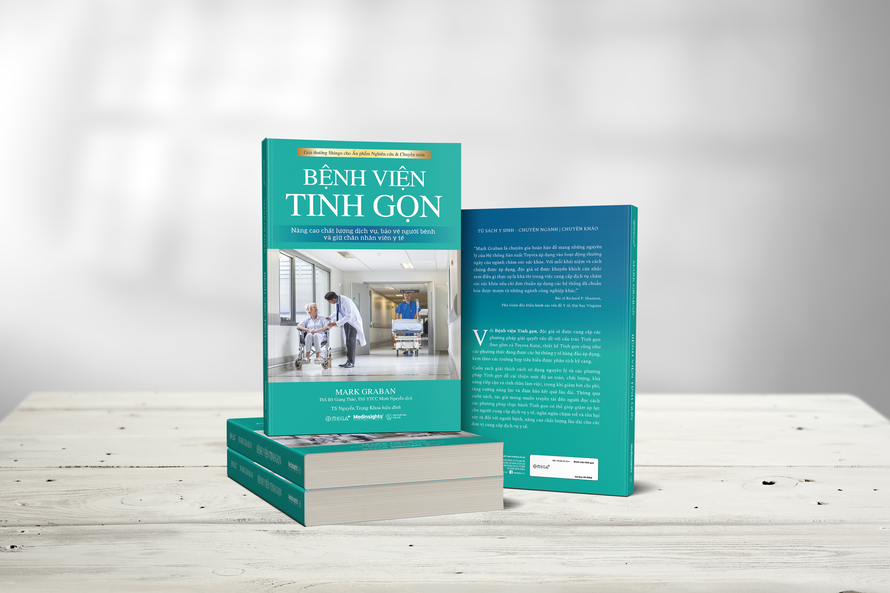 'Bệnh viện tinh gọn' - Cuốn cẩm nang của những y, bác sĩ yêu nghề