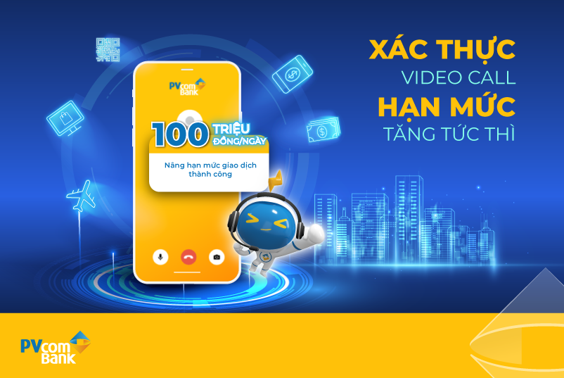 PVcomBank nâng hạn mức giao dịch lớn cho khách hàng mở tài khoản bằng eKYC chỉ qua Video Call