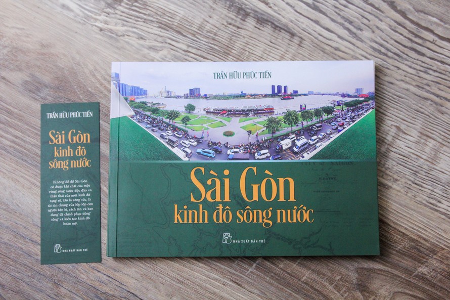 Tác phẩm “Sài Gòn kinh đô sông nước” của nhà nghiên cứu Trần Hữu Phúc Tiến vừa được NXB Trẻ ấn hành