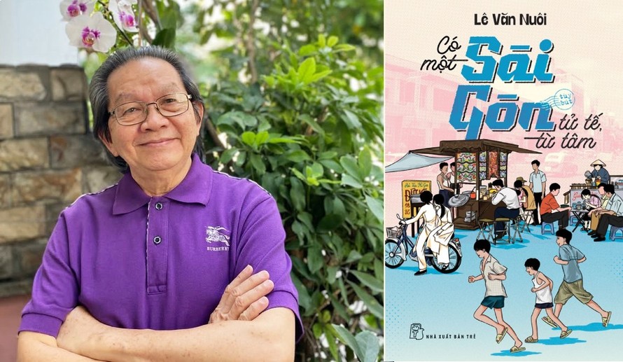 Tác giả Lê Văn Nuôi và tập sách "Có một Sài Gòn tử tế, từ tâm" 