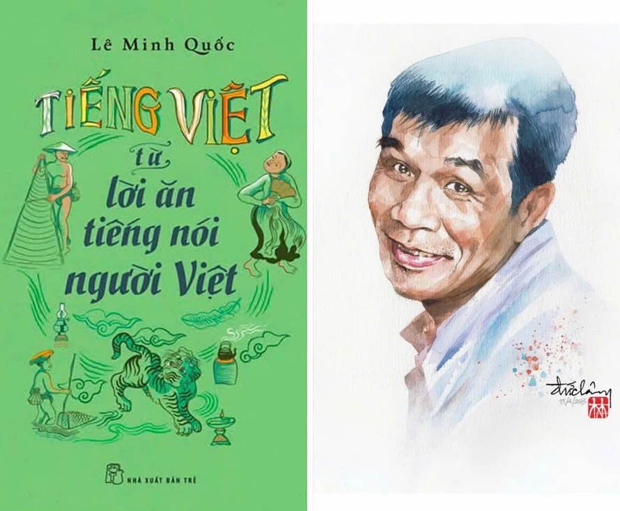 Tác phẩm “Tiếng Việt - từ lời ăn tiếng nói người Việt” vừa được NXB Trẻ ấn hành và Lê Minh Quốc 