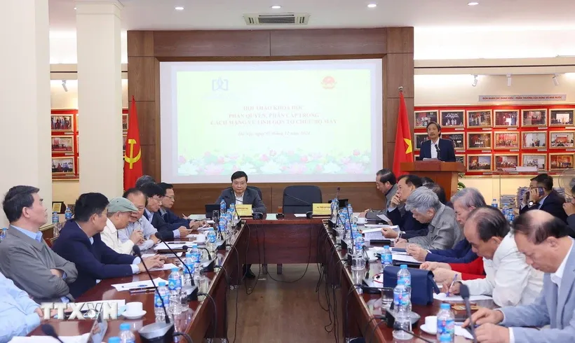 Hội thảo “Phân quyền, phân cấp trong cách mạng về tinh gọn tổ chức bộ máy.” Ảnh: Văn Điệp/TTXVN.