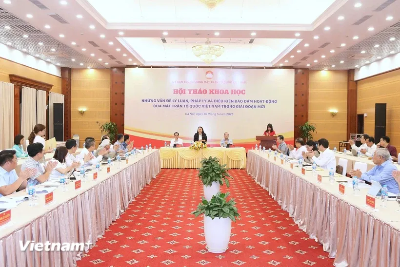 Hội thảo khoa học “Những vấn đề lý luận, pháp lý và bảo đảm điều kiện hoạt động của Mặt trận Tổ Quốc Việt Nam trong giai đoạn mới chiều nay 16/5. Ảnh: Vietnam+