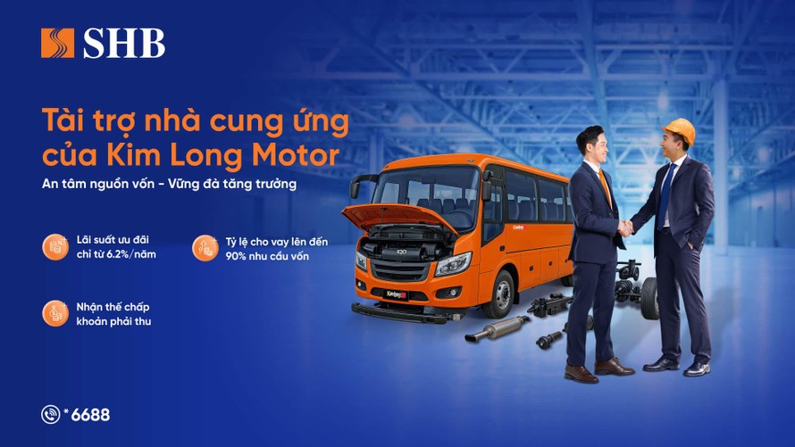 Ngân hàng SHB tài trợ nhà cung cấp Kim Long Motor lên đến 90% nhu cầu vốn.