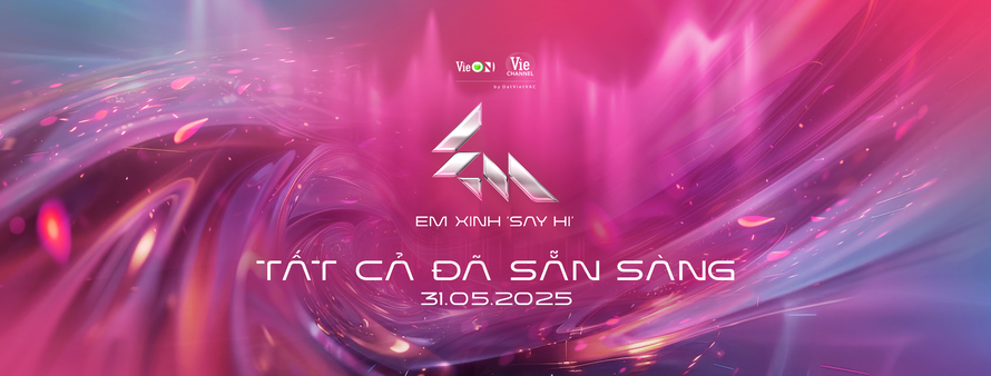 Em Xinh “Say Hi”: Hành trình tìm kiếm thế hệ nữ idol “Real Aura” 