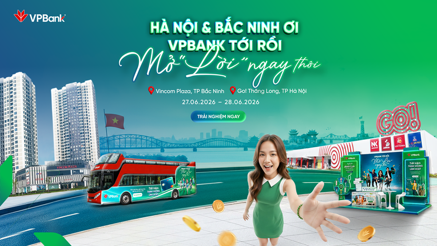Khám phá Hà Nội và Bắc Ninh cùng “VPBank tới rồi, mở “lời” ngay thôi”