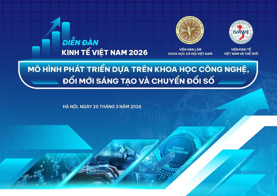 Sắp tổ chức Chương trình Diễn đàn Kinh tế Việt Nam 2026: Mô hình phát triển dựa trên khoa học công nghệ, đổi mới sáng tạo và chuyển đổi