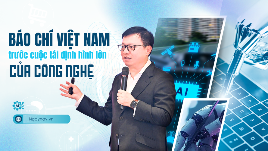 Báo chí Việt Nam trước cuộc tái định hình lớn của công nghệ