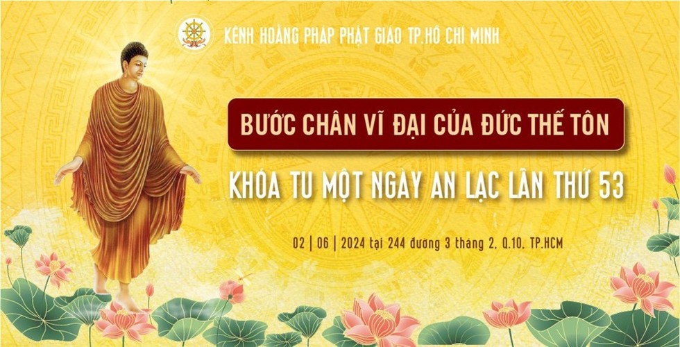 TPHCM: Khoá tu an lạc chủ đề “Bước chân vĩ đại của đức Thế Tôn”